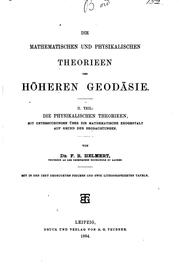 Cover of: DIE MATHEMATISCHEN UND PHYSIKALISCHEN THEORIEEN DER HOHEREN GEODASIE by DR. F R. HELMERT