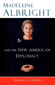 Cover of: Madeleine Albright and the new American diplomacy by Thomas W. Lippman, Thomas W. Lippman