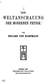 Cover of: Die Weltanschauung der modernen Physik by Eduard von Hartmann