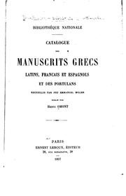 Cover of: Catalogue des manuscrits grecs, latins, français et espagnols: et des portulans recueillis by Emmanuel Miller , Henri Auguste Omont