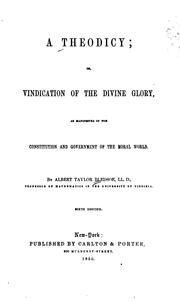Cover of: A Theodicy: Or, Vindication of the Divine Glory, as Manifested in the Constitution and ...