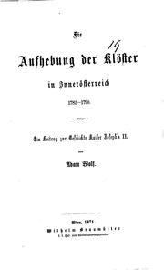 Cover of: Die Aufhebung der Klöster in Innerösterreich, 1782-1790: Ein Beitrag zur ... by Adam Wolf