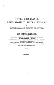 Cover of: Reyes cristianos desde Alonso vi hasta Alfonso XI en Castilla, Aragón, Navarra y Portugal by Manuel Colmeiro