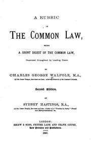 Cover of: A Rubric of the Common Law: Being a Short Digest of the Common Law, Illustrated Throughout by ...