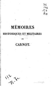 Cover of: Mémoires historiques et militaires sur Carnot, rédigés d'après ses ... by Pierre-François Tissot