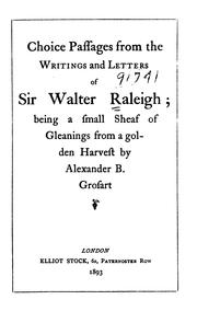 Cover of: Choice Passages from the Writings and Letters of Sir Walter Raleigh: Being a Small Sheaf of ... by Walter Raleigh