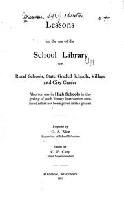 Cover of: Lessons on the Use of the School Library for Rural Schools, State Graded Schools, Village and ...