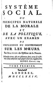 Cover of: Systême social; ou, Principes naturels de la morale et de la politique: avec un examen de l ...