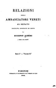 Cover of: Relazioni degli ambasciatori veneti al Senato: raccolte, annotate, ed edite ... by Eugenio Albèri