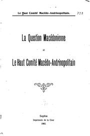 La question macédonienne et le Haut comité macédo-andrinopolitain by Haut comité macédo -andrinopolitain