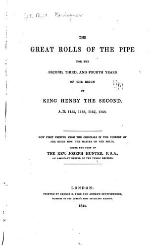 The Great Rolls of the Pipe for the Second, Third, and Fourth Years of the Reign of King Henry ... by Joseph Hunter