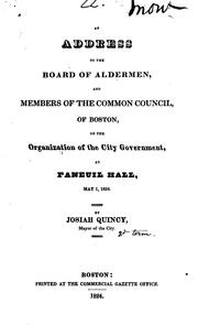 Cover of: An Address to the Board of Aldermen, and Members of the Common Council of Boston, on the ... by Boston (Mass.). Mayor , Miscellaneous Pamphlet Collection (Library of Congress ), Israel Thorndike Pamphlet Collection (Library of Congress ), Josiah Quincy