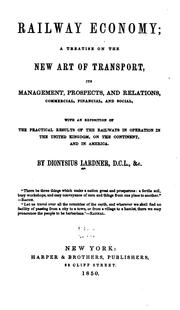 Cover of: Railway Economy: A Treatise on the New Art of Transport, Its Management, Prospects and Relations ... by Dionysius Lardner