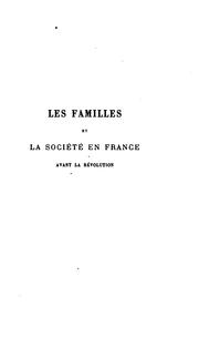 Cover of: Les familles et la société en France avant la Révolution, d'après des documents originaux