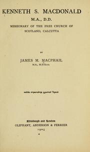 Cover of: Kenneth S. Macdonald, M.A., D.D.: missionary of the Free Church of Scotland, Calcutta