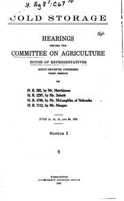 Cover of: Cold Storage, Hearings Before ... 67-1, on H.R. 282, 2297, 4786, 7112, June ... by Agriculture Committee , United States , Congress, House