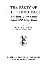 Cover of: The Party of the Third Part: The Story of the Kansas Industrial Relations Court by Henry Justin ( Allen