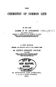 Cover of: The Chemistry of Common Life by James Finley Weir Johnston, Church, A. H.