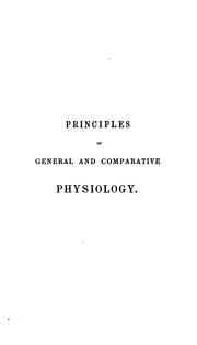 Cover of: Principles of general and comparative physiology: Intended as an Introduction to the Study of ... by William Benjamin Carpenter