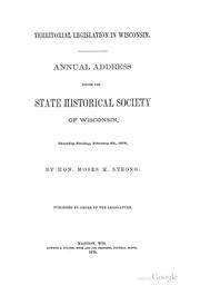 Cover of: Territorial Legislation in Wisconsin: Annual Address Before the State Historical Society of ...