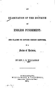 Cover of: An Examination of the Doctrine of Endless Punishment: Its Claims to Divine Origin Refuted, in a ...