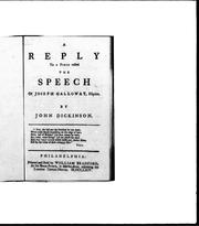 Cover of: A reply to a piece called The speech of Joseph Galloway, Esquire by by John Dickinson.
