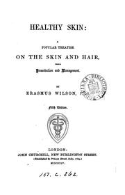 Cover of: Healthy skin: A Popular Treatise on the Skin and Hair, Their Preservation and Management by Erasmus Wilson , William James Erasmus Wilson