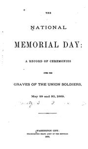 Cover of: The National Memorial Day: A Record of Ceremonies Over the Graves of the Union Soldiers, May 29 ...