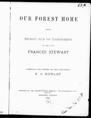 Cover of: Our forest home: being extracts from the correspondence of the late Frances Stewart