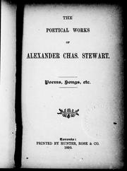 Cover of: The poetical works of Alexander Chas. Stewart: poems, songs, etc.