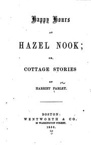 Happy Hours at Hazel Nook: Or, Cottage Stories by Harriet Farley