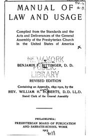 Cover of: Manual of Law and Usage: Compiled from the Standards and the Acts and ... by Presbyterian Church in the U.S.A. General Assembly., Benjamin Franklin Bittinger, William Henry Roberts , Presbyterian Church in the U.S.A, General Assembly