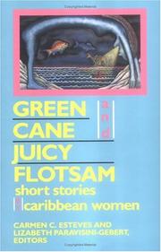 Cover of: Green cane and juicy flotsam by Carmen C. Esteves and Lizabeth Paravisini-Gebert, editors.