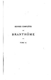 Cover of: Oeuvres complètes de Pierre de Bourdeilles ... by Pierre de Bourdeille, seigneur de Brantôme, André Bourdeille, Louis Lacour, Prosper Mérimée