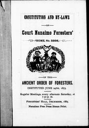 Constitution and by-laws of Court Nanaimo Foresters' Home, No. 5886 of the Ancient Order of Foresters by Ancient Order of Foresters. Nanaimo Foresters' Home, No. 5886 (B.C.)