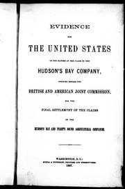 Cover of: Evidence for the United States in the matter of the claim of the Hudson's Bay Company pending before the British and American Joint Commission for the Settlement of the Claims of the Hudson's Bay and Puget' s Sound Agricultural Companies