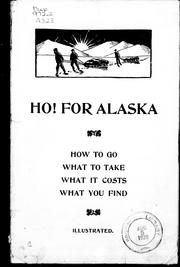 Cover of: Alaska, the Eldorado of the midnight sun: marvels of the Yukon ; the Klondike discovery ; fortunes made in a day ; how to go, what to take and what it costs ; routes, rates and distances ; attractions and dangers ; land laws ; practical counsel for prospectors, tourists and stay-at-homes.