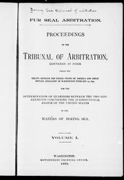 Cover of: Proceedings of the Tribunal of Arbitration: convened at Paris under the treaty between the United States of America and Great Britain, concluded at Washington, February 29, 1892, for the determination of questions between the two governments concerning the jurisdictional rights of the United States in the waters of Bering Sea.