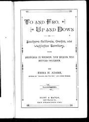 To and fro, up and down in Southern California, Oregon, and Washington Territory, with sketches in Arizona, New Mexico, and British Columbia by Emma H. Adams