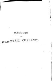 Cover of: Magnets and Electric Currents: An Elementary Treatise for the Use of ...