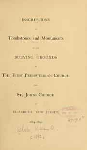 Cover of: Inscriptions on tombstones and monuments in the burying grounds of the First Presbyterian church and St. Johns church at Elizabeth, New Jersey. by William Ogden Wheeler