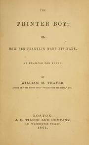 Cover of: The printer boy: or, How Ben Franklin made his mark. An example for youth.
