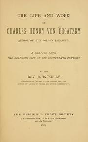 Cover of: The life and work of Charles Henry von Bogatzky by John Kelly undifferentiated