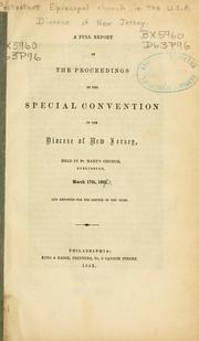 Cover of: full report of the proceedings of the special convention of the Diocese of New Jersey: held in St. Mary's Church, Burlington, March 17th, 1852, and reported for the Banner of the cross.