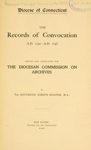 The records of convocation, A.D. 1790-A.D. 1848 by Episcopal Church. Diocese of Connecticut.