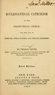 Cover of: An ecclesiastical catechism of the Presbyterian church: for the use of families, bible-classes, and private members.