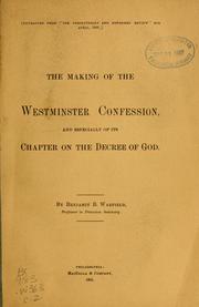 The making of the Westminster Confession .. by Benjamin Breckinridge Warfield