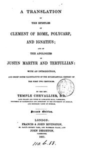 A Translation Of The Epistles Of Clement Of Rome, Polycarp, And Ignatius by Clement I Pope., Saint Ignatius, Bishop of Antioch, Polycarp Saint, Bishop of Smyrna., Chevallier, Temple, 1794-1873, Justin Martyr, Saint, Tertullian