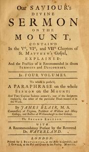 Cover of: Our Saviour's divine Sermon on the Mount: contain'd in the Vth, VIth, and VIIth chapters of St. Matthew's Gospel, explained, and the practice of it recommended in divers sermons and discourses