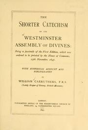 Cover of: The shorter catechism of the Westminster assembly of divines: being a facsimile of the first edition